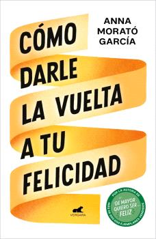 CÓMO DARLE LA VUELTA A TU FELICIDAD