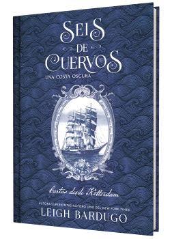 SEIS DE CUERVOS: UNA COSTA OSCURA. CARTAS DESDE KETTERDAM.