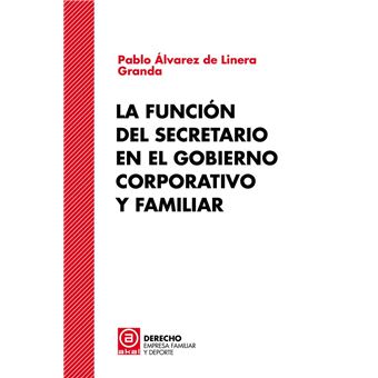 LA FUNCION DEL SECRETARIO EN EL GOBIERNO CORPORATIVO Y FAMILIAR