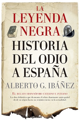 LEYENDA NEGRA HISTORIA DEL ODIO A ESPAÑA, LA