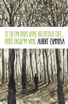 SI TU EM DIUS VINE HO DEIXO TOT PERO DIGUE'M VINE