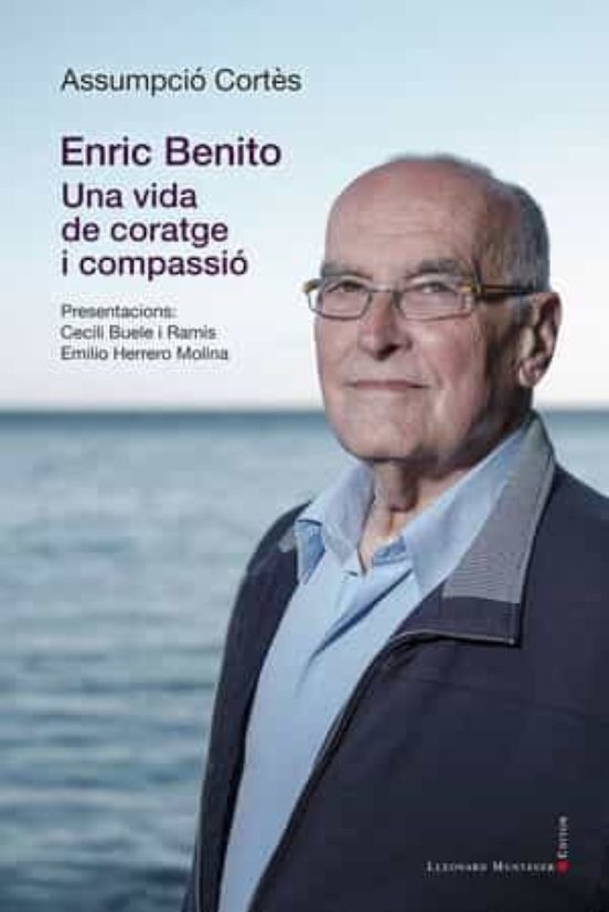 ENRIC BENITO UNA VIDA DE CORATGE I COMPASSIO