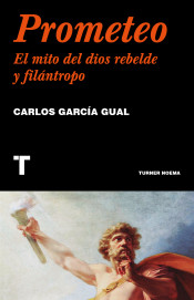 PROMETEO. EL MITO DEL DIOS REBELDE Y FILANTROPO