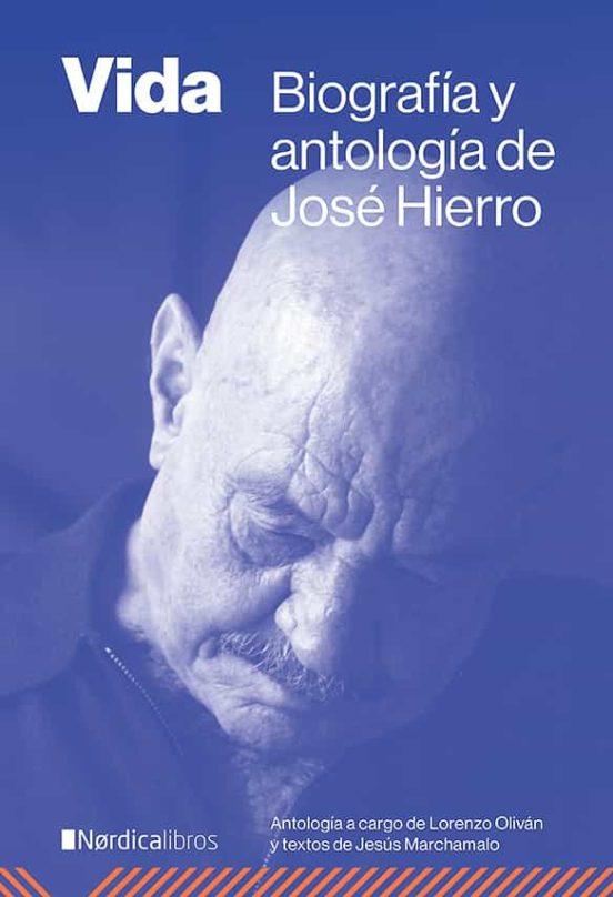 VIDA. BIOGRAFIA Y ANTOLOGIA DE JOSE HIERRO