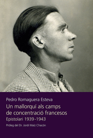 MALLORQUI ALS CAMPS DE CONCENTRACIO FRANCESOS, UN. EPISTOLARI 1939-1943