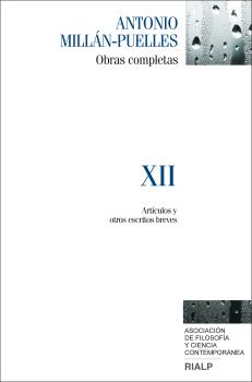 ANTONIO MILLAN-PUELLES. OBRAS COMPLETAS XII. ARTICULOS Y ESCRITOS VARIOS
