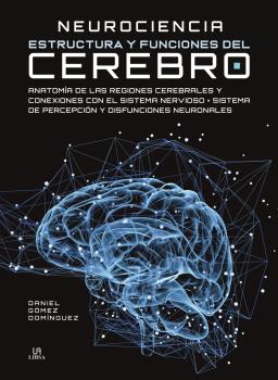 NEUROCIENCIA. ESTRUCTURA Y FUNCIONES DEL CEREBRO