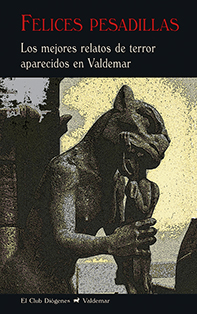 FELICES PESADILLAS MEJORES RELATOS DE TERROR APARECIDOS EN VALDEMAR, LOS