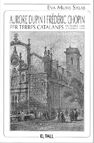 AURORE DUPIN I FREDERIC CHOPIN PER TERRES CATALANES. OCTUBRE 1838 A FEBRER 1839