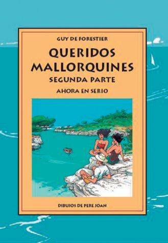 QUERIDOS MALLORQUINES. SEGUNDA PARTE. AHORA EN SERIO