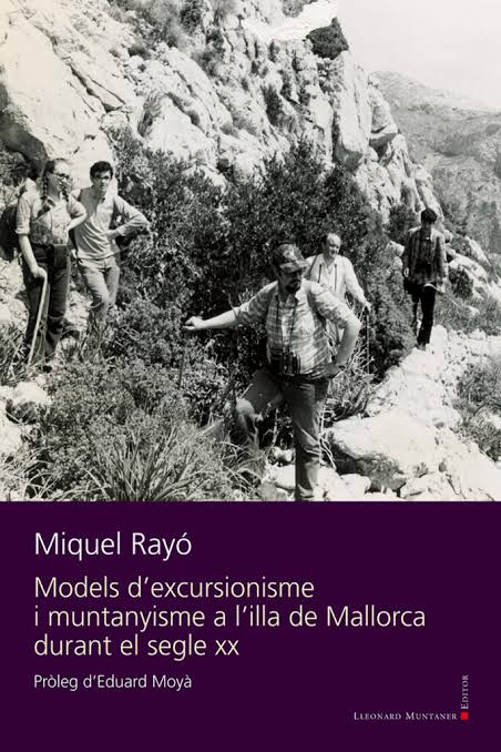 MODELS D'EXCURSIONISME I MUNTANYISME A L'ILLA DE MALLORCA DURANT EL S. XX