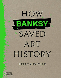 HOW BANKSY SAVED ART HISTORY