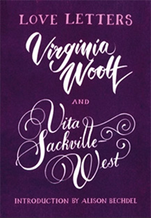 LOVE LETTERS: VITA SACKVILLE-WEST AND VIRGINIA WOOLF