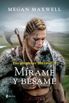 LAS GUERRERAS MAXWELL  n. 8: MÍRAME Y BÉSAME