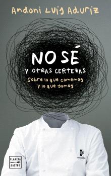 NO SÉ  Y OTRAS CERTEZAS