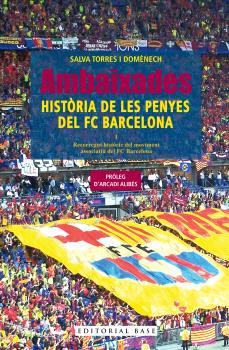 AMBAIXADES. HISTÒRIA DE LES PENYES DEL FCB