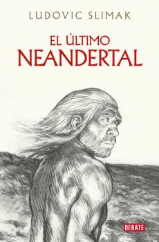 EL ÚLTIMO NEANDERTAL