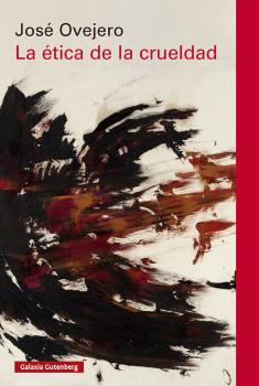 LA ÉTICA DE LA CRUELDAD