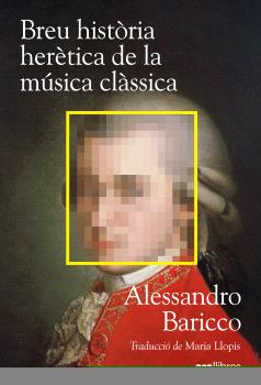 BREU HISTÒRIA HERÈTICA DE LA MÚSICA CLÀSSICA