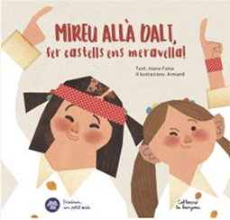 MIREU ALLÀ DALT, FER CASTELLS ENS MERAVELLA!