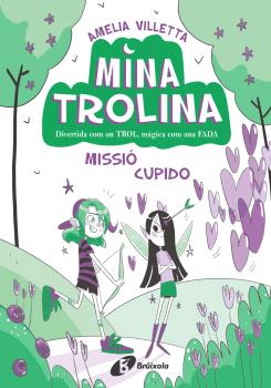 Mina Trolina  n. 3: Missió Cupido