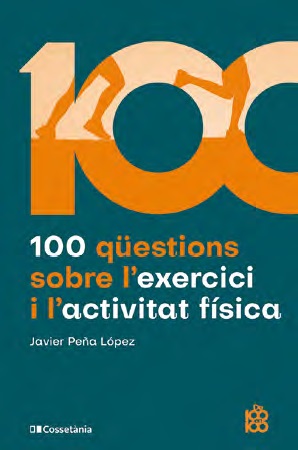100 QÜESTIONS SOBRE L'EXERCICI I L'ACTIVITAT FÍSICA