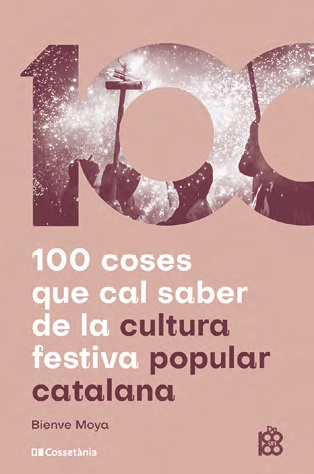 100 COSES QUE CAL SABER DE LA CULTURA FESTIVA POPULAR CATALANA