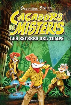 GERONIMO STILTON caçadors de misteris n. 1: LES ESFERES DEL TEMPS