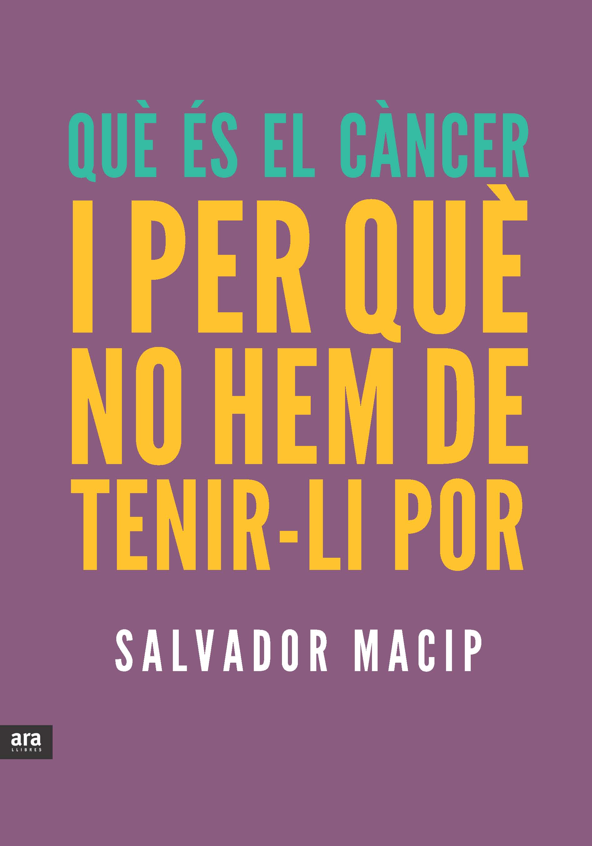 QUÈ ÉS EL CÀNCER I PER QUÈ NO HEM DE TENIR-LI POR