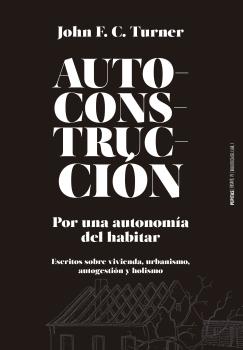 Autoconstrucción: Por una autonomía del habitar