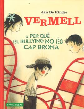 VERMELL O PER QUE EL BULLYING NO ÉS CAP BROMA