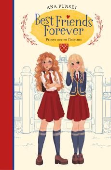 BEST FRIENDS FOREVER  n. 1: PRIMER ANY A L'INTERNAT