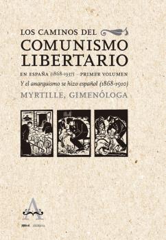 LOS CAMINOS DEL COMUNISMO LIBERTARIO EN ESPAÑA (1868 - 1937)