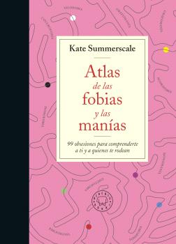 Atlas de las fobias y las manías