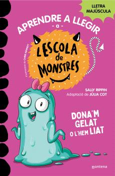 Aprendre a llegir a l'ESCOLA DE MONSTRES  n. 10: DONA'M UN GELAT O L'HEM LIAT