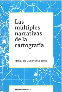 LAS MULTIPLES NARRATIVAS DE LA CARTOGRAFÍA