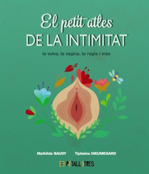 El petit atles de la intimitat. La vulva la vagina, la regla i més.