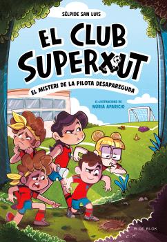 EL CLUB SUPERXUT  n. 1: El misteri de la pilota desapareguda
