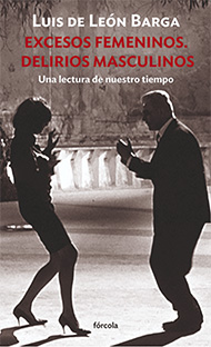 EXCESOS FEMENINOS. DELIRIOS MASCULINOS