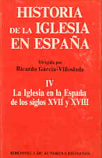 Historia de la Iglesia en España. IV: La Iglesia en la España de los siglos XVII