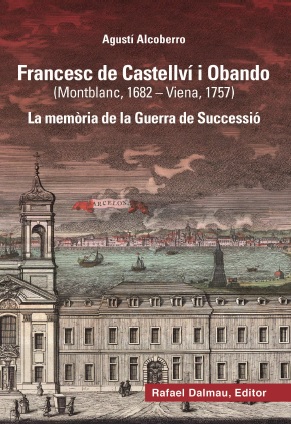 Francesc de Castellví i Obando  (Montblanc, 1682 - Viena, 1757)