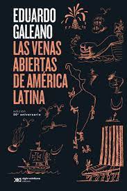 LAS VENAS ABIERTAS DE AMÉRICA LATINA  edición 50 aniversario