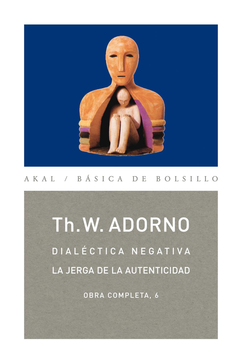 DIALÉCTICA NEGATIVA · LA JERGA DE LA AUTENTICIDAD