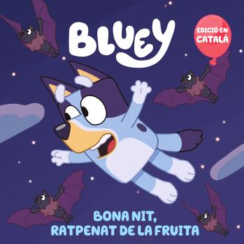 BLUEY  Bona nit, ratpenat de la fruita