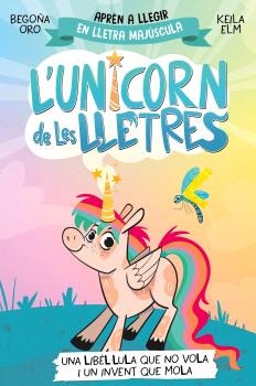 L'UNICORN DE LES LLETRES  n. 1: Una libèl·lula que no vola i un invent que mola