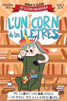 L'UNICORN LES LLETRES  n. 3: Mil llibres, una biblioteca i un perill per a la rateta Berta