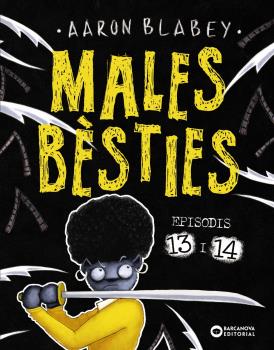 Males bèsties. n. 13 i 14