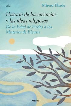 HISTORIA DE LAS CREENCIAS Y LAS IDEAS RELIGIOSAS  vol. 1
