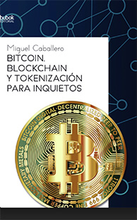 BITCOIN, BLOCKCHAIN Y TOKENIZACION PARA INQUIETOS