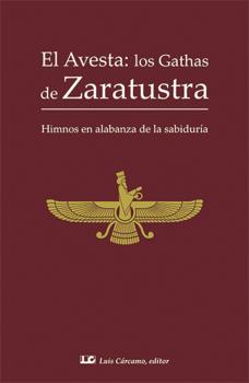 EL AVESTA; LOS GATHAS DE ZARATUSTRA